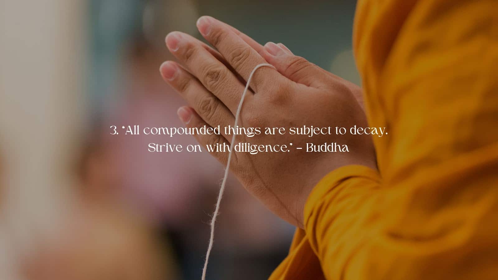 Buddhism Quote - All Compounded Things Are Subjects To Decay Strive On With Diligence by Buddha