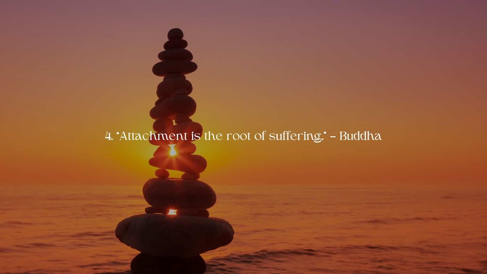 Buddhism Quote - Attachment is the root of suffering by Buddha