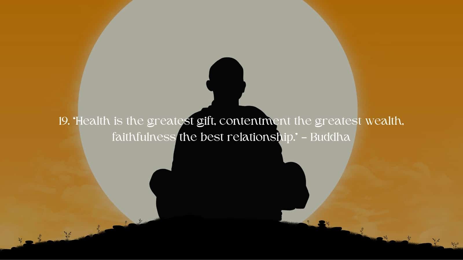 BUddhism Quote - Health is the greatest gift, contentment the greatest wealth, faithfulness the best relationship. by Buddha