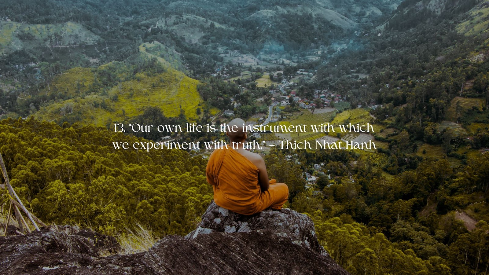 Buddhism Quote - Our own life is the instrument with which we experiment with truth by Thich Nhat Hanh