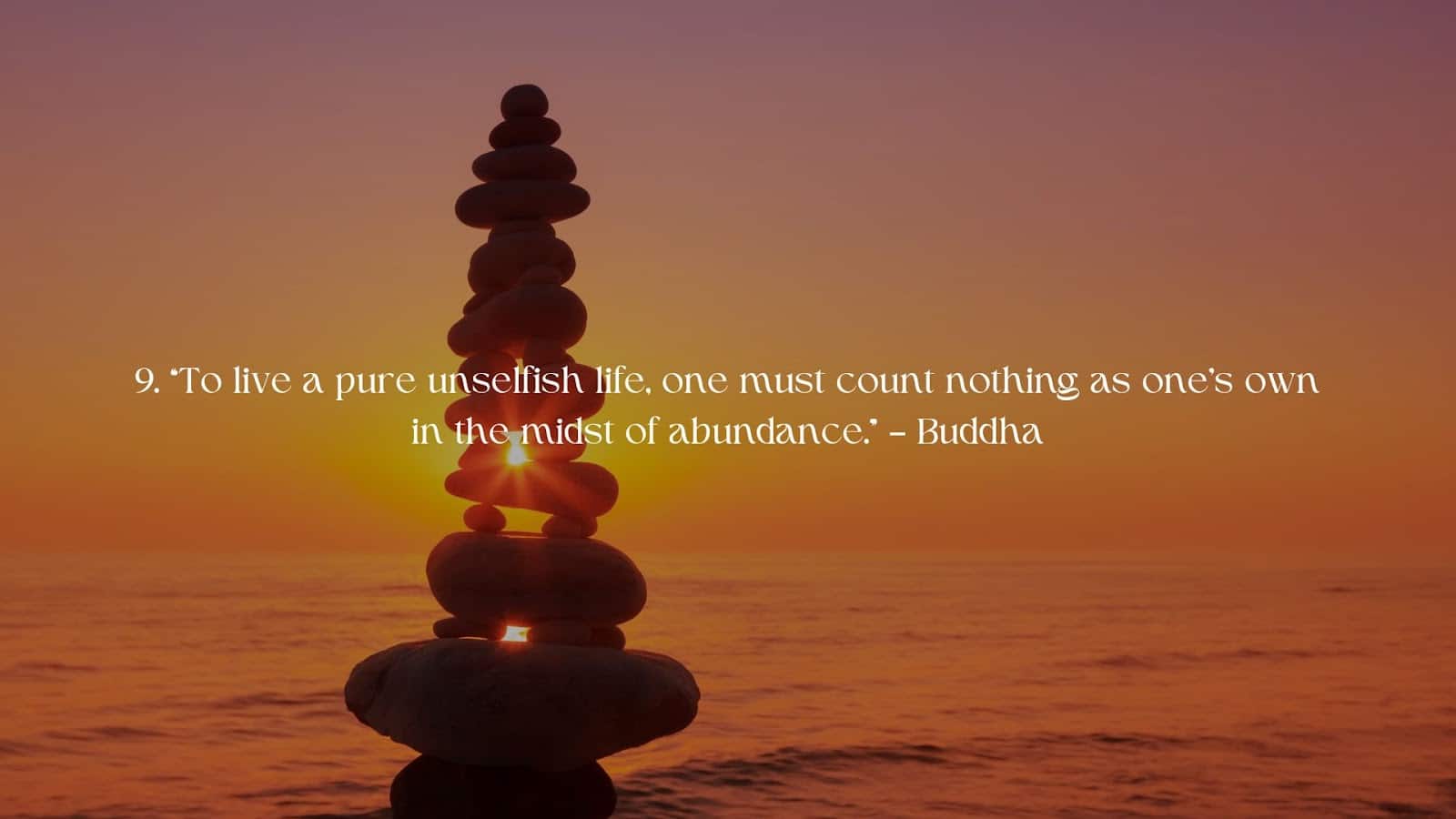 Buddhism Quote - To live a pure unselfish life, one must count nothing as one own in the midst of abundance by Buddha